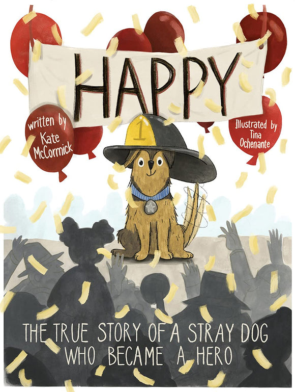 Happy: The True Story of a Stray Dog Who Became a Hero